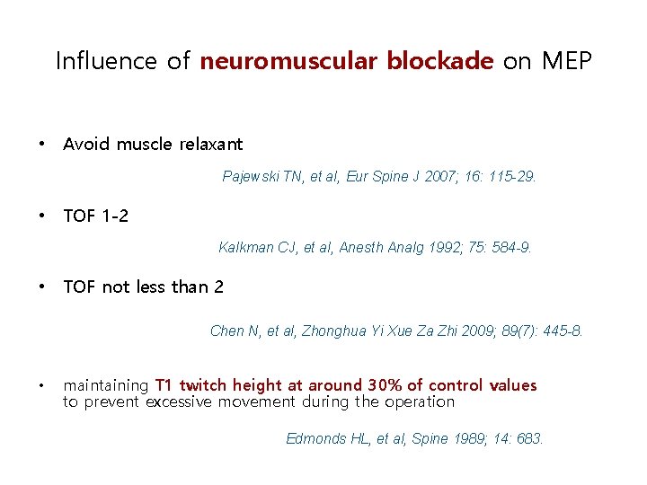 Influence of neuromuscular blockade on MEP • Avoid muscle relaxant Pajewski TN, et al,