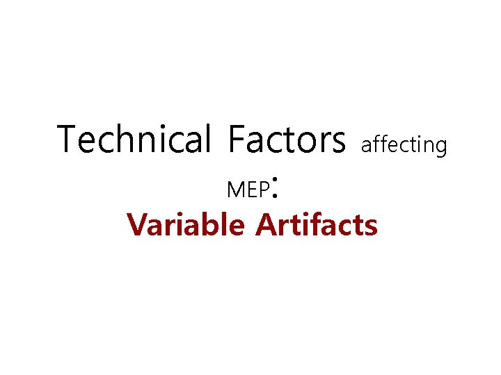 Technical Factors MEP: affecting Variable Artifacts 