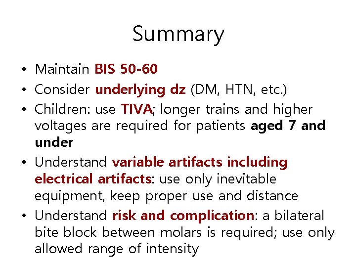 Summary • Maintain BIS 50 -60 • Consider underlying dz (DM, HTN, etc. )