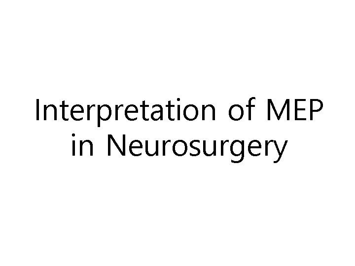 Interpretation of MEP in Neurosurgery 