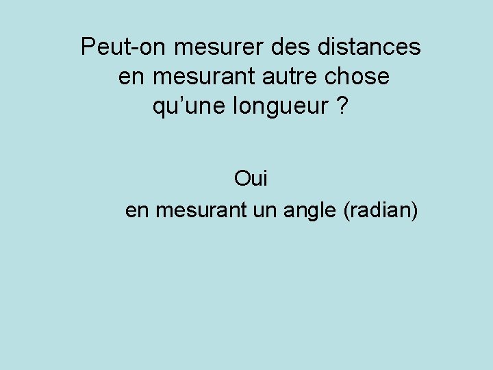 Peut-on mesurer des distances en mesurant autre chose qu’une longueur ? Oui en mesurant