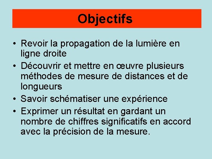 Objectifs • Revoir la propagation de la lumière en ligne droite • Découvrir et