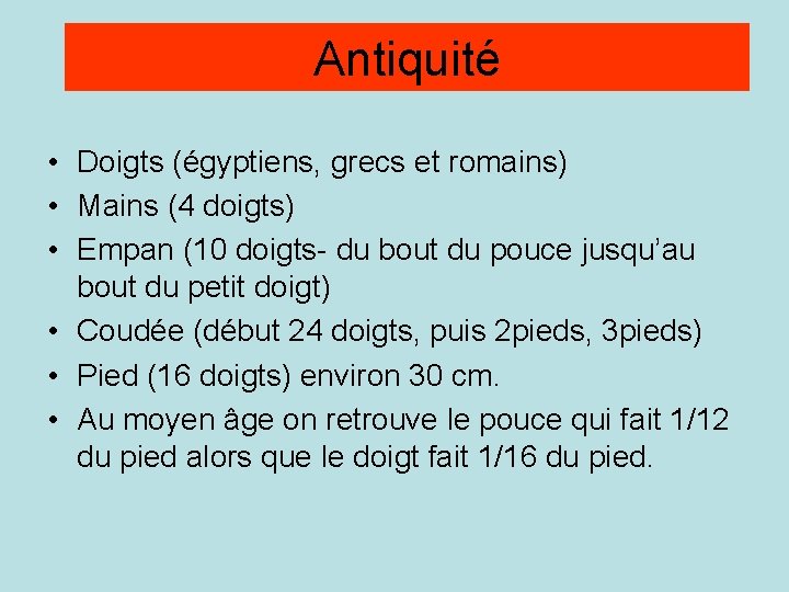 Antiquité • Doigts (égyptiens, grecs et romains) • Mains (4 doigts) • Empan (10