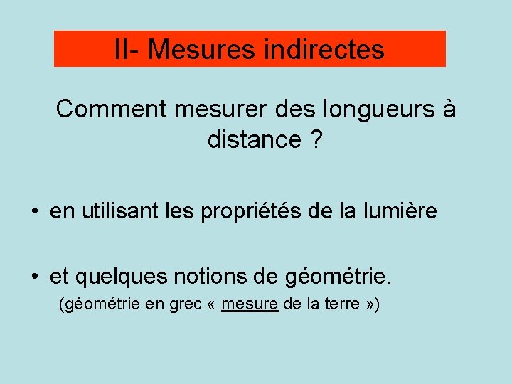 II- Mesures indirectes Comment mesurer des longueurs à distance ? • en utilisant les