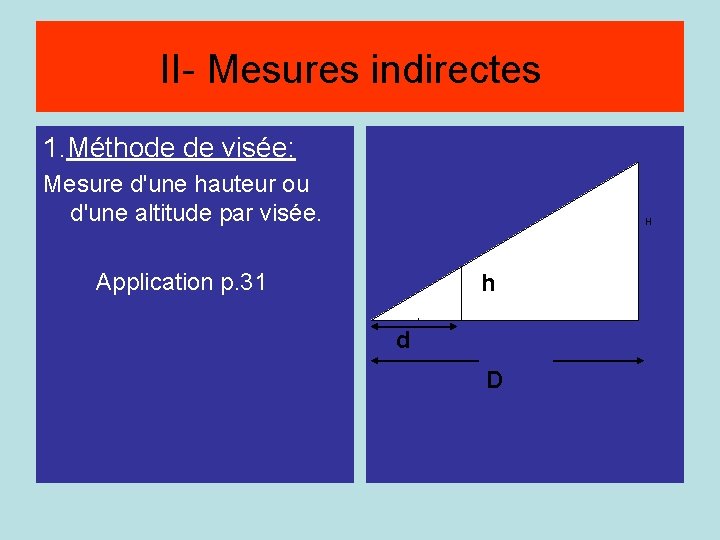 Méthode par visée II- Mesures indirectes 1. Méthode de visée: Mesure d'une hauteur ou