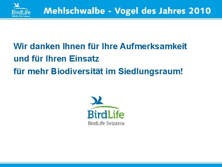 Wir danken Ihnen für Ihre Aufmerksamkeit und für Ihren Einsatz für mehr Biodiversität im