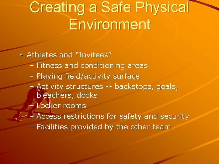 Creating a Safe Physical Environment Athletes and “Invitees” – Fitness and conditioning areas –