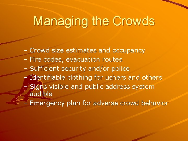 Managing the Crowds – Crowd size estimates and occupancy – Fire codes, evacuation routes
