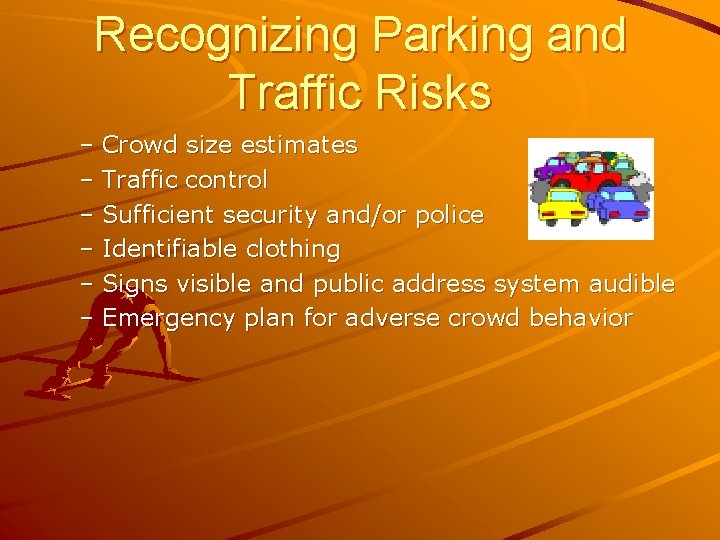 Recognizing Parking and Traffic Risks – Crowd size estimates – Traffic control – Sufficient