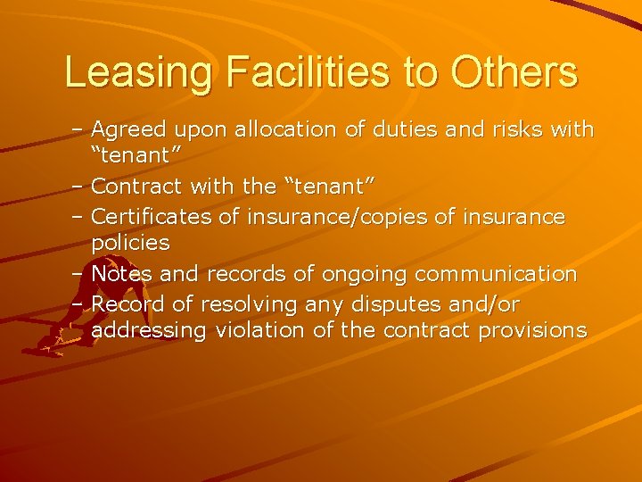 Leasing Facilities to Others – Agreed upon allocation of duties and risks with “tenant”