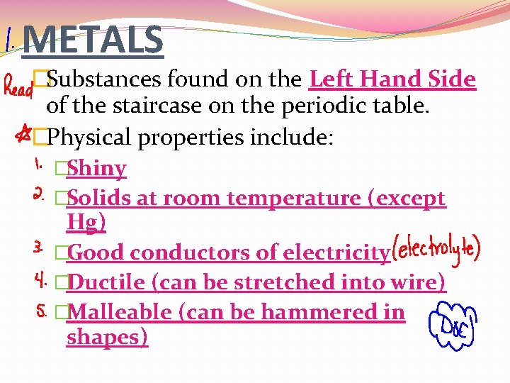 METALS �Substances found on the Left Hand Side of the staircase on the periodic