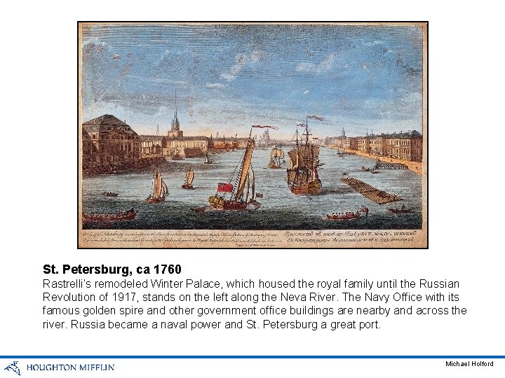 St. Petersburg, ca 1760 Rastrelli’s remodeled Winter Palace, which housed the royal family until