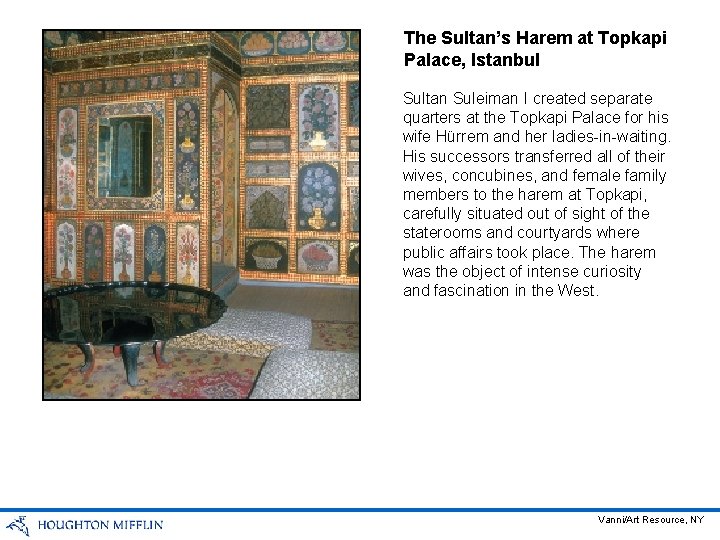The Sultan’s Harem at Topkapi Palace, Istanbul Sultan Suleiman I created separate quarters at