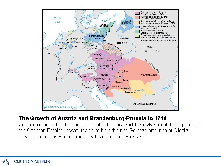 The Growth of Austria and Brandenburg-Prussia to 1748 Austria expanded to the southwest into