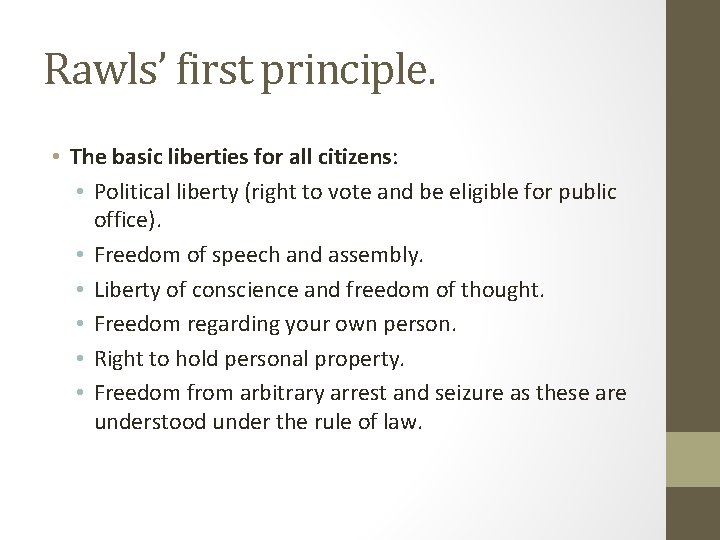 Rawls’ first principle. • The basic liberties for all citizens: • Political liberty (right