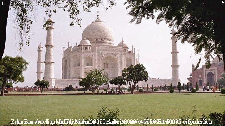 13 Zum La Bau construction des Taj Mahal du Tajwaren Mahal 20000 a nécessité