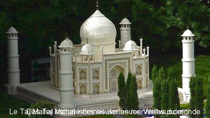 3 Le Taj Das Mahal Taj Mahal est uneistdes eines nouvelles der neuen merveilles