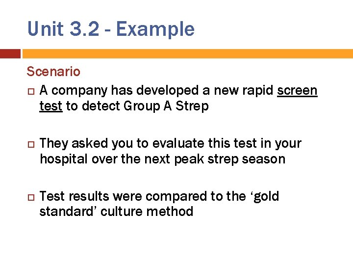 Unit 3. 2 - Example Scenario A company has developed a new rapid screen