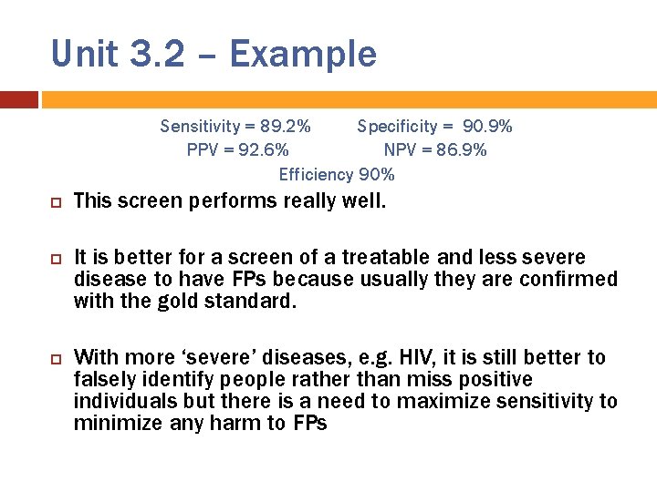 Unit 3. 2 – Example Sensitivity = 89. 2% Specificity = 90. 9% PPV