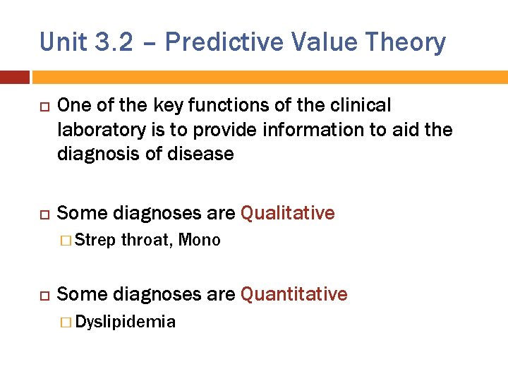 Unit 3. 2 – Predictive Value Theory One of the key functions of the