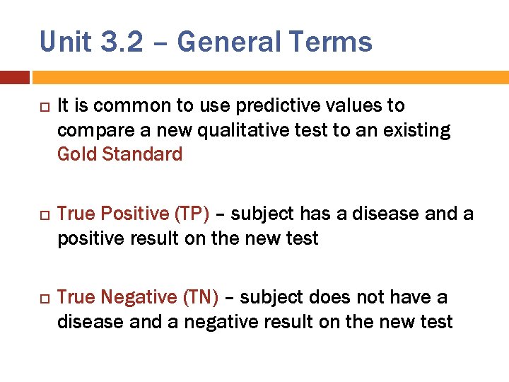 Unit 3. 2 – General Terms It is common to use predictive values to