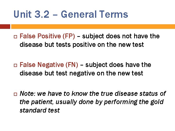 Unit 3. 2 – General Terms False Positive (FP) – subject does not have