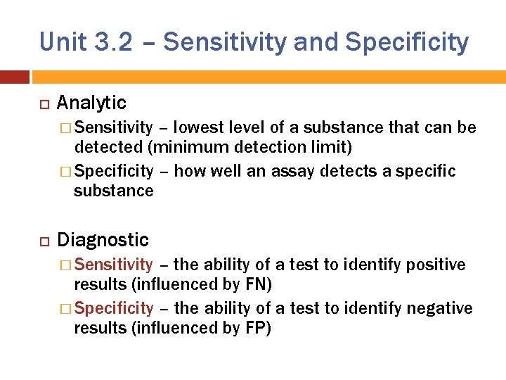 Unit 3. 2 – Sensitivity and Specificity Analytic � Sensitivity – lowest level of