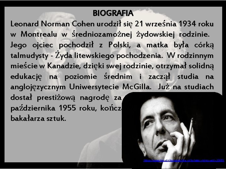 BIOGRAFIA Leonard Norman Cohen urodził się 21 września 1934 roku w Montrealu w średniozamożnej