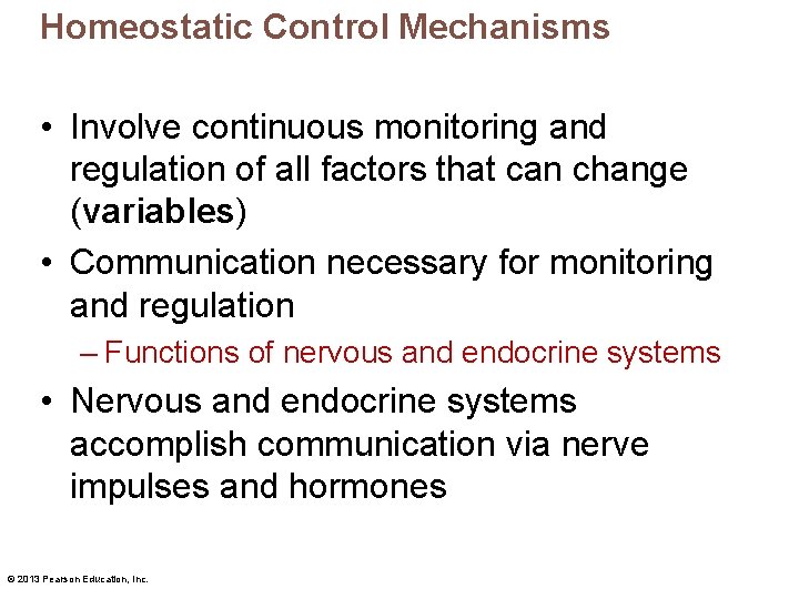 Homeostatic Control Mechanisms • Involve continuous monitoring and regulation of all factors that can