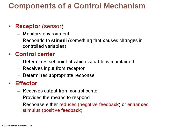 Components of a Control Mechanism • Receptor (sensor) – Monitors environment – Responds to