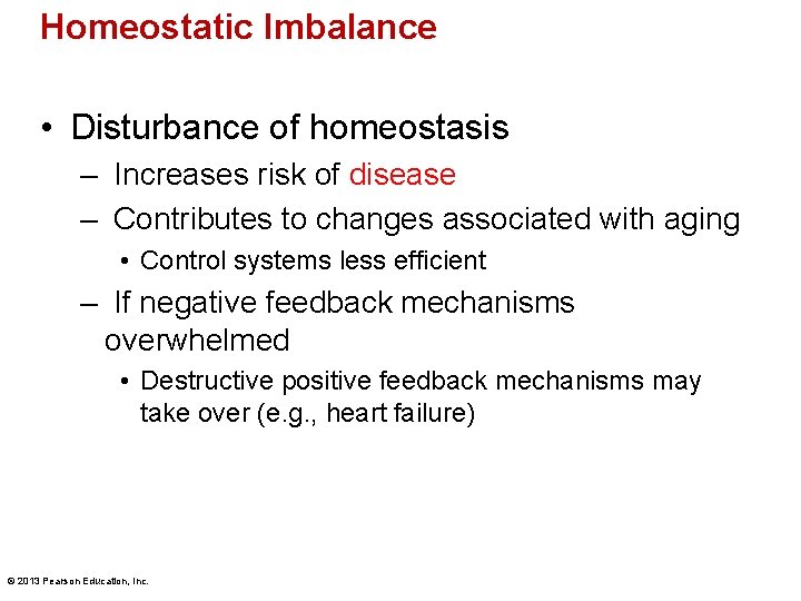 Homeostatic Imbalance • Disturbance of homeostasis – Increases risk of disease – Contributes to