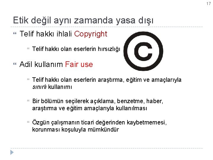 17 Etik değil aynı zamanda yasa dışı Telif hakkı ihlali Copyright Telif hakkı olan