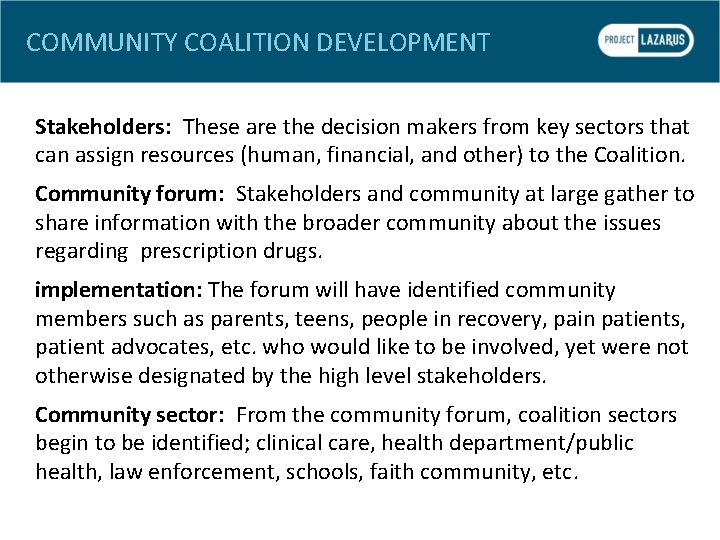 COMMUNITY COALITION DEVELOPMENT Stakeholders: These are the decision makers from key sectors that can