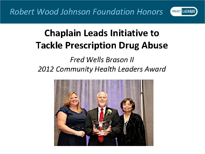 Robert Wood Johnson Foundation Honors Chaplain Leads Initiative to Tackle Prescription Drug Abuse Fred