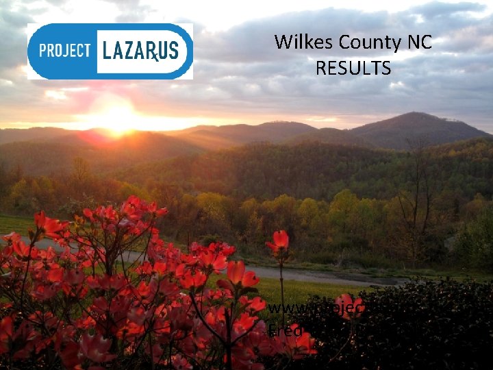 Wilkes County NC RESULTS www. projectlazarus. org Fred Wells Brason II 45 