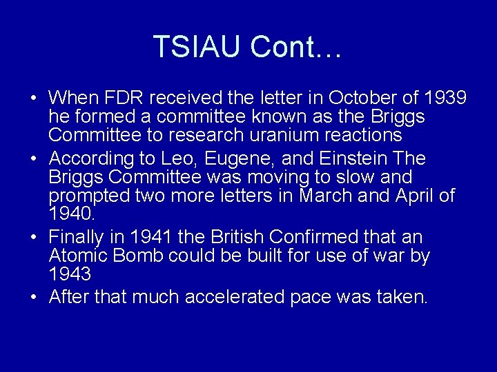 TSIAU Cont… • When FDR received the letter in October of 1939 he formed
