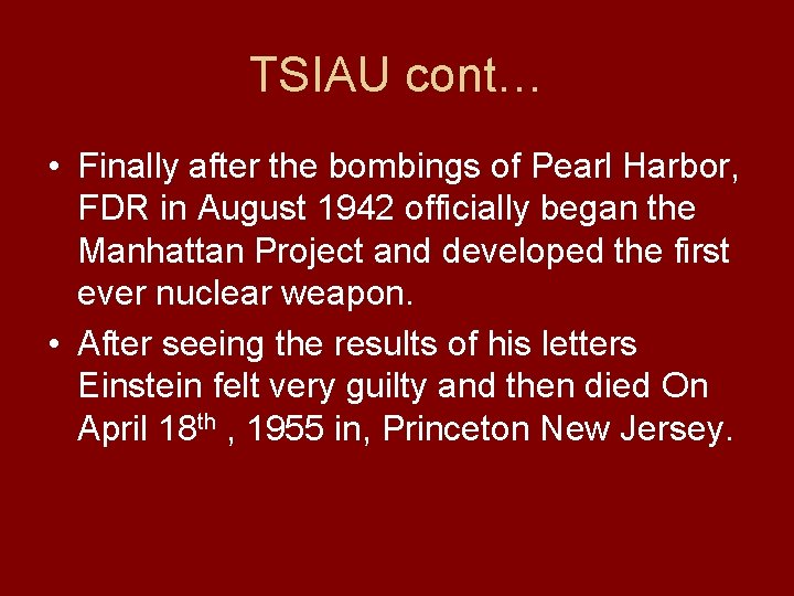 TSIAU cont… • Finally after the bombings of Pearl Harbor, FDR in August 1942