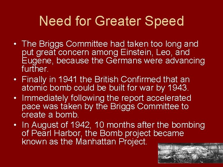 Need for Greater Speed • The Briggs Committee had taken too long and put
