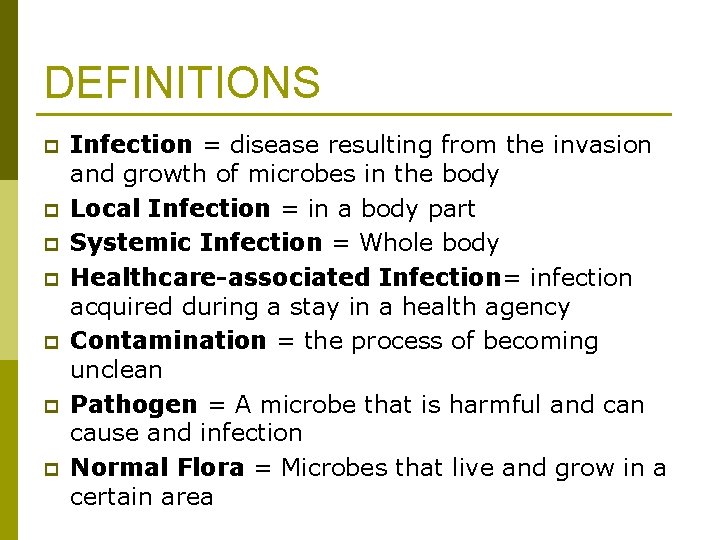 DEFINITIONS p p p p Infection = disease resulting from the invasion and growth