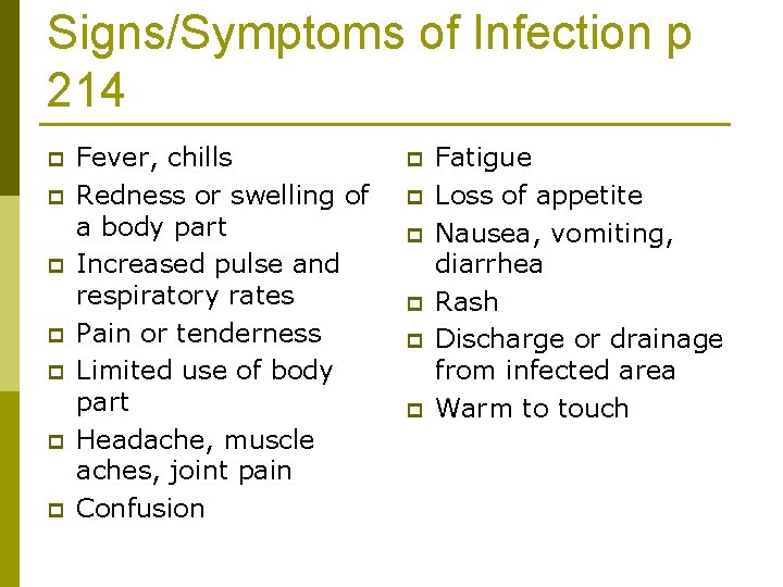 Signs/Symptoms of Infection p 214 p p p p Fever, chills Redness or swelling