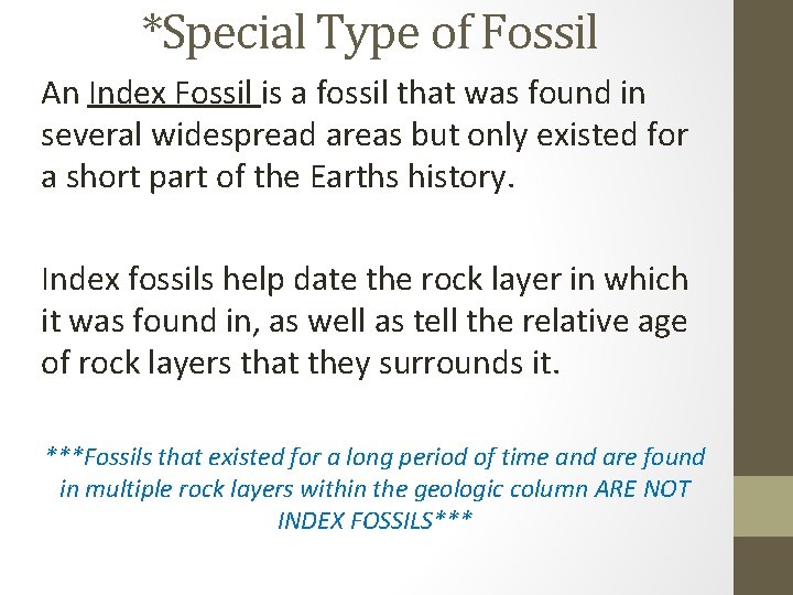 *Special Type of Fossil An Index Fossil is a fossil that was found in