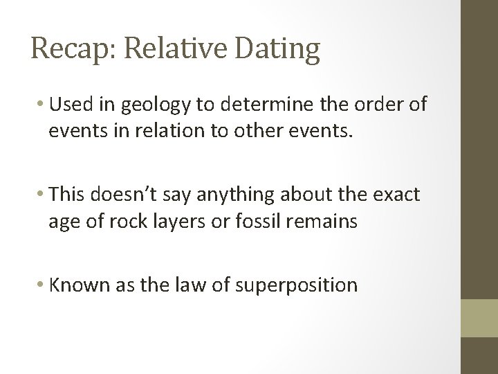 Recap: Relative Dating • Used in geology to determine the order of events in