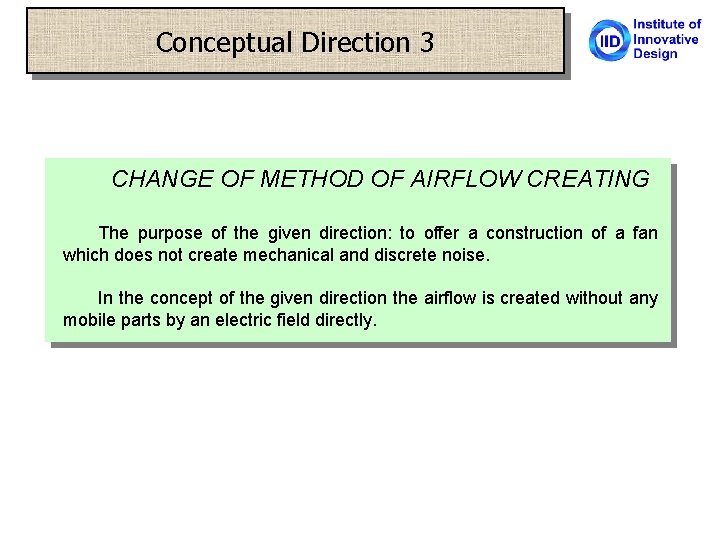 Conceptual Direction 3 CHANGE OF METHOD OF AIRFLOW CREATING The purpose of the given