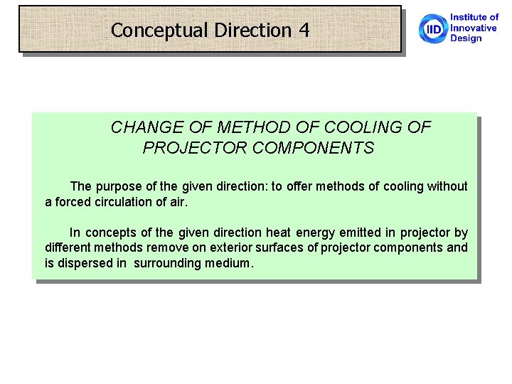 Conceptual Direction 4 CHANGE OF METHOD OF COOLING OF PROJECTOR COMPONENTS The purpose of