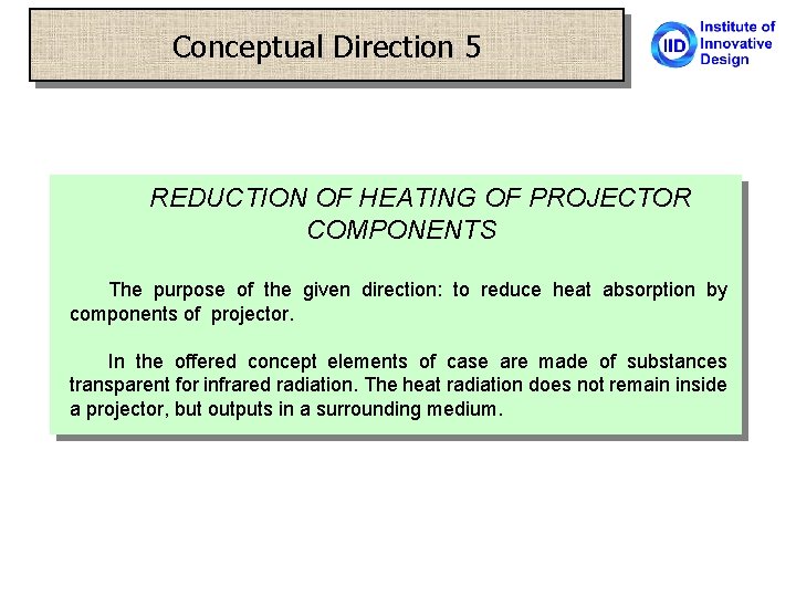 Conceptual Direction 5 REDUCTION OF HEATING OF PROJECTOR COMPONENTS The purpose of the given