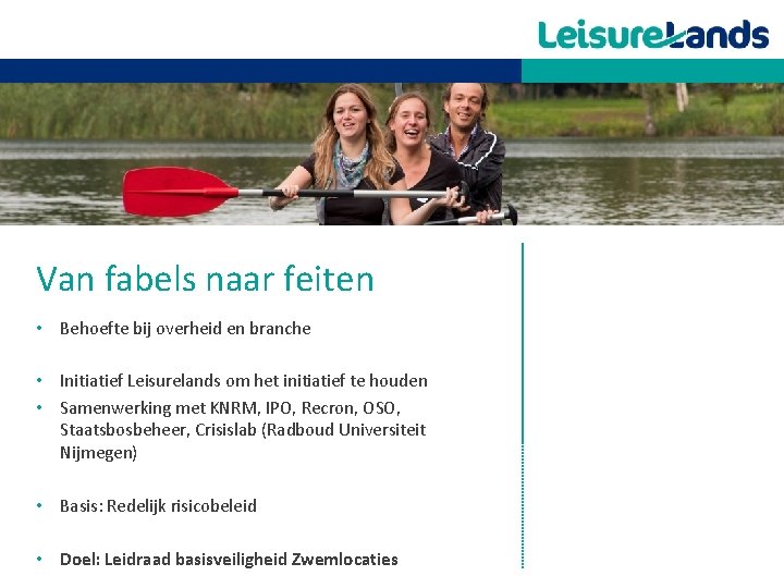 Van fabels naar feiten • Behoefte bij overheid en branche • Initiatief Leisurelands om