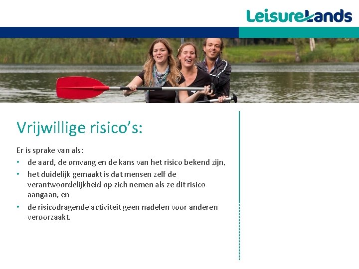 Vrijwillige risico’s: Er is sprake van als: • de aard, de omvang en de