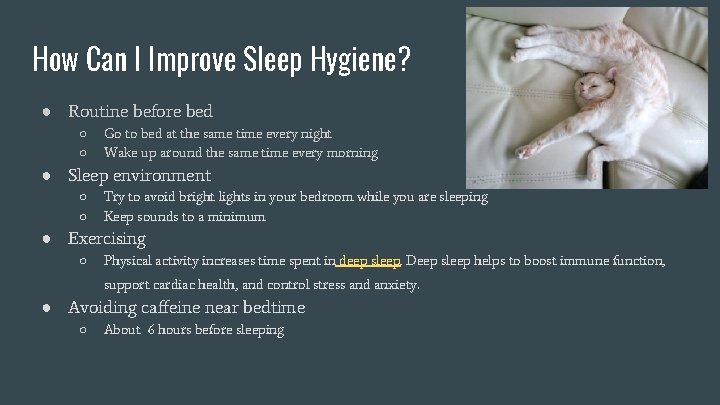 How Can I Improve Sleep Hygiene? ● Routine before bed ○ ○ Go to