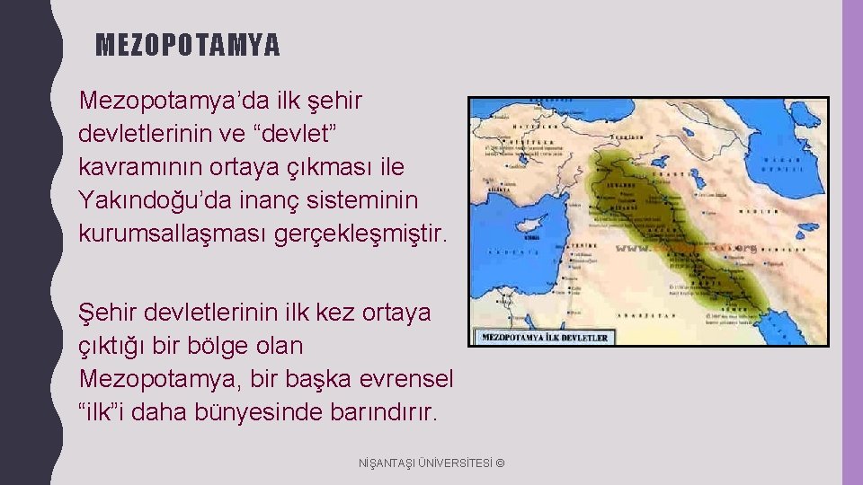 MEZOPOTAMYA Mezopotamya’da ilk şehir devletlerinin ve “devlet” kavramının ortaya çıkması ile Yakındoğu’da inanç sisteminin