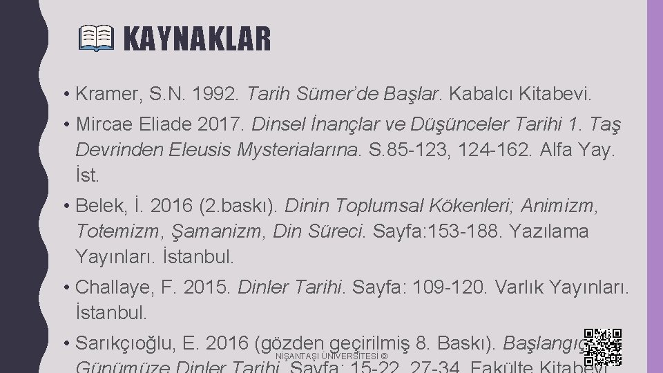 KAYNAKLAR • Kramer, S. N. 1992. Tarih Sümer’de Başlar. Kabalcı Kitabevi. • Mircae Eliade